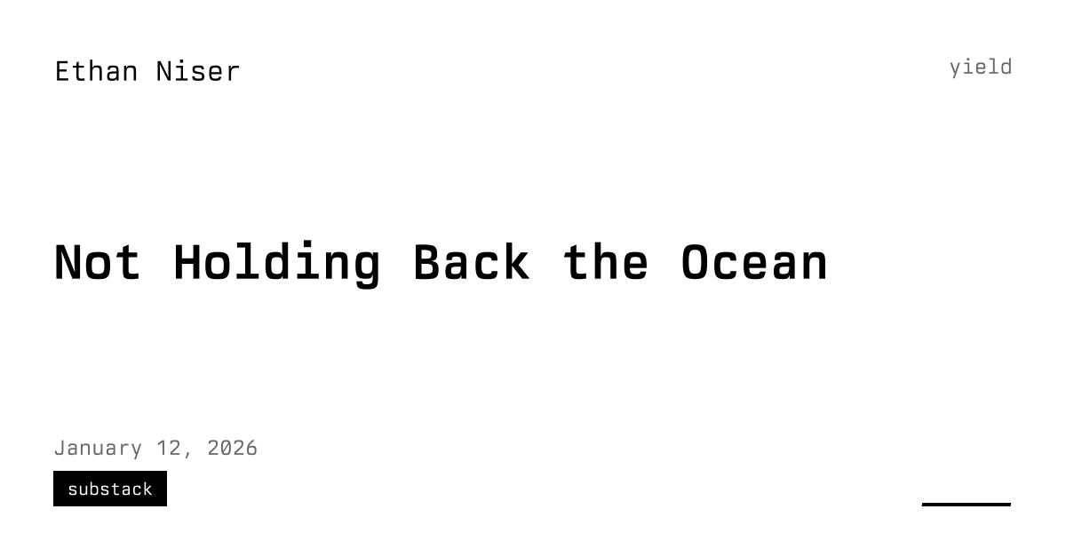 Not Holding Back the Ocean | Ethan Niser | Blog